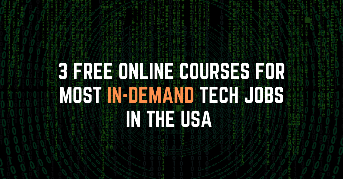 3 free online courses for most in-demand tech jobs in the USA 