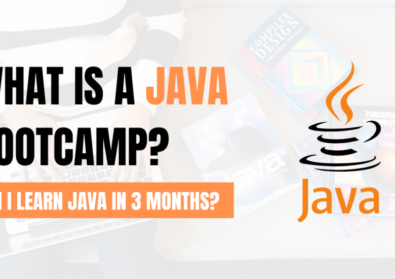 WHAT IS A JAVA BOOTCAMP? CAN I LEARN JAVA IN 3 MONTHS?