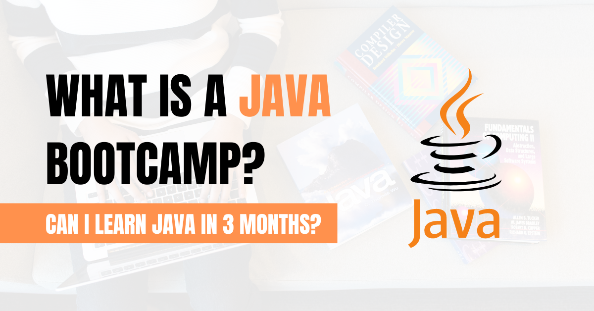 WHAT IS A JAVA BOOTCAMP? CAN I LEARN JAVA IN 3 MONTHS?