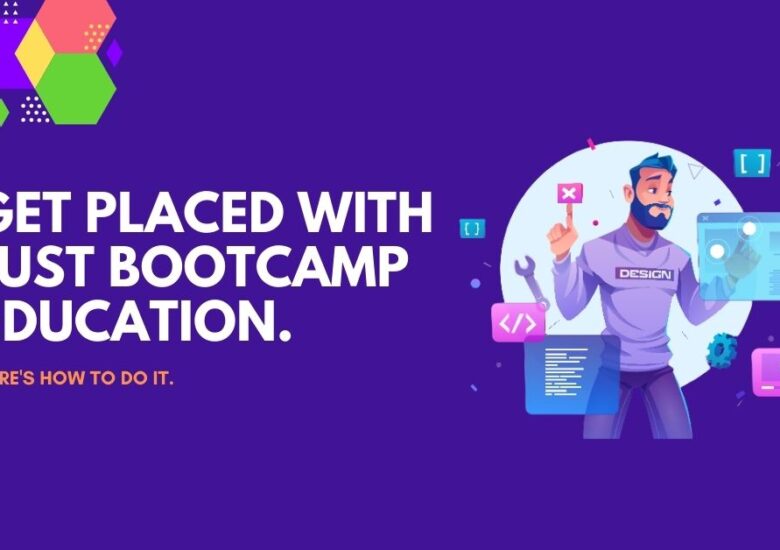 Get placed with just Bootcamp education. Here’s how to do it.