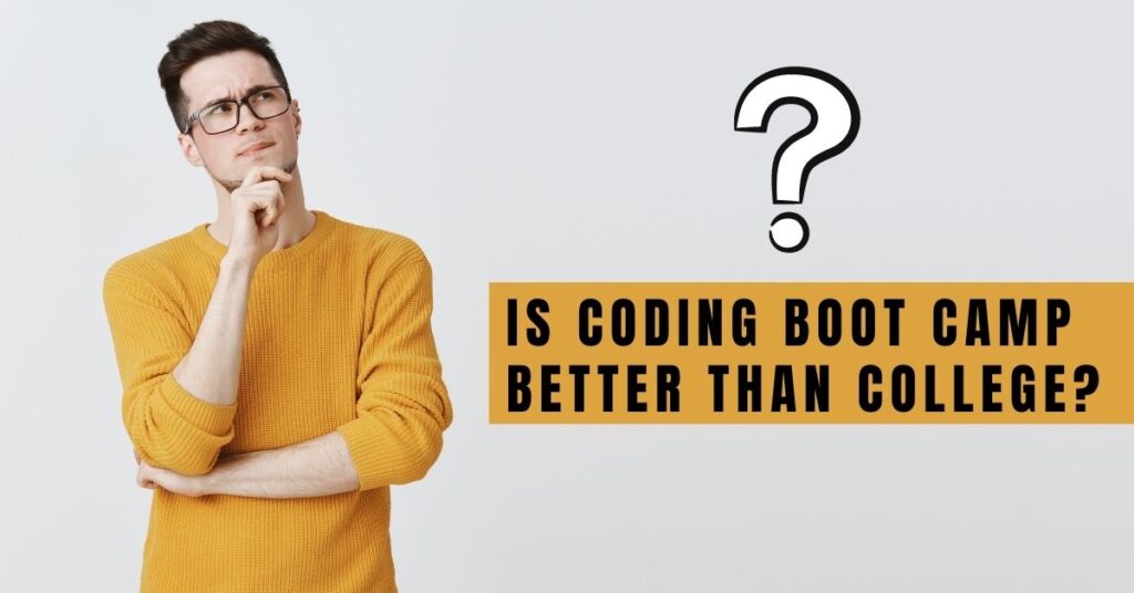 Is coding boot camp better than college?