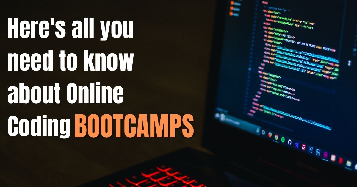 Here’s all you need to know about Online Coding Bootcamps