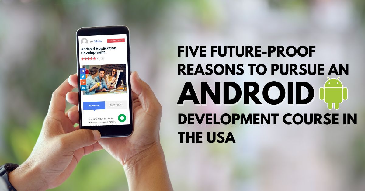 5 reasons to pursue an Android Development course in the USA