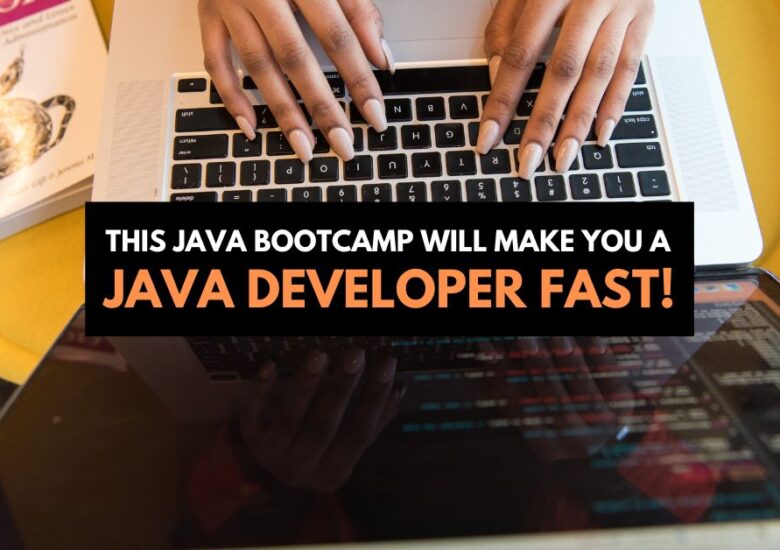 This Java Bootcamp will make you a Java Developer FAST!