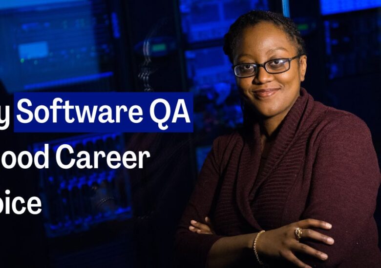 Why Software QA is Good Career Choice