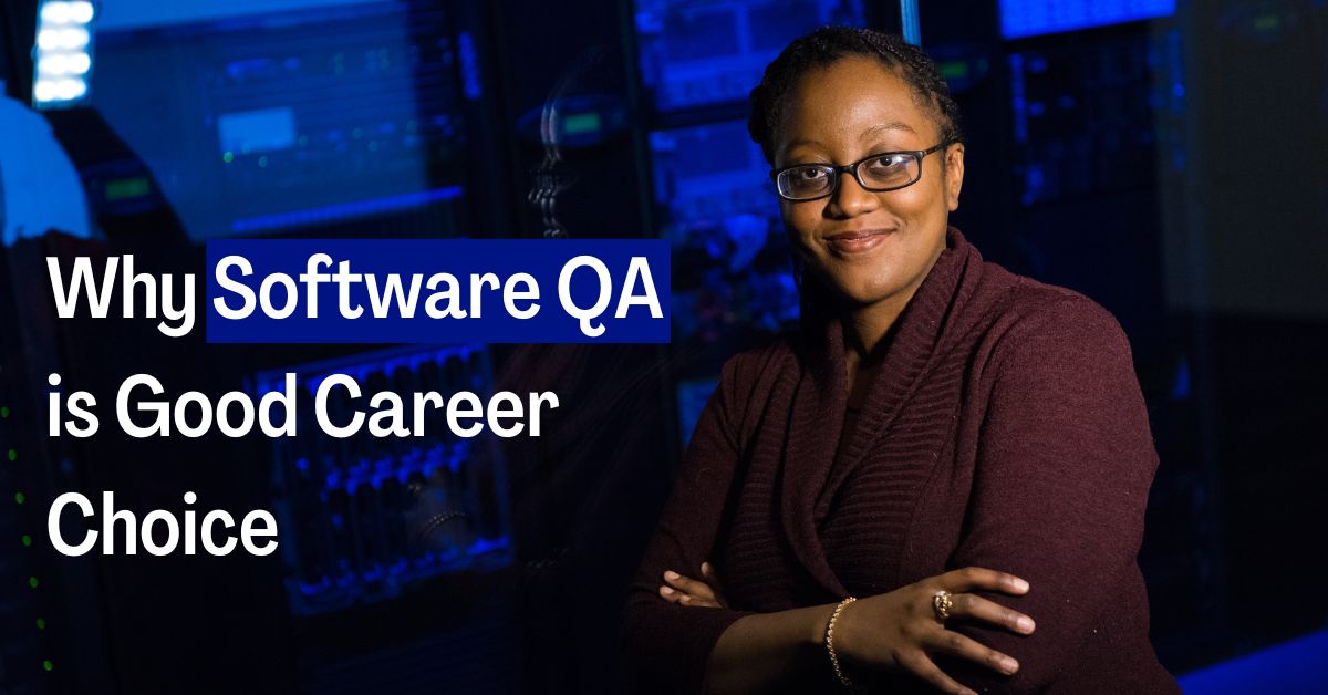 Why Software QA is Good Career Choice