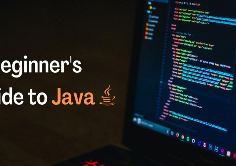 A Beginner’s Guide to Java