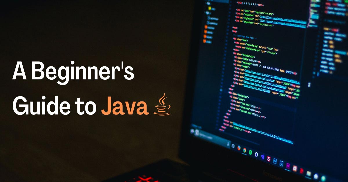 A Beginner’s Guide to Java