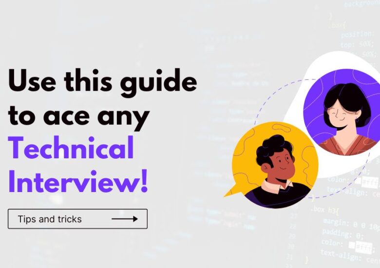 Use this guide to ace any Technical Interview!