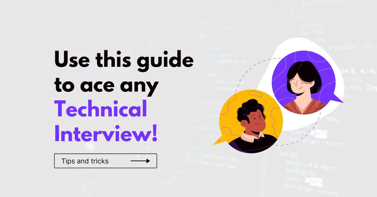 Use this guide to ace any Technical Interview!