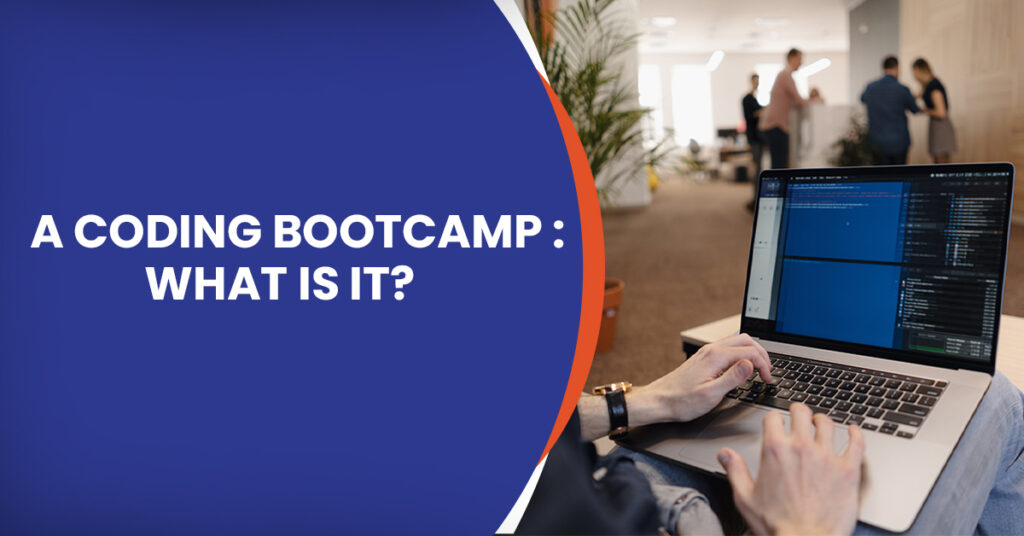 A Coding Bootcamp: What Is It?