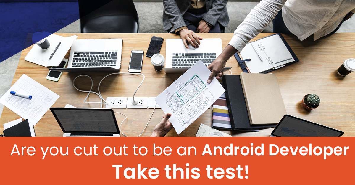 Are you cut out to be an Android Developer? Take this test!