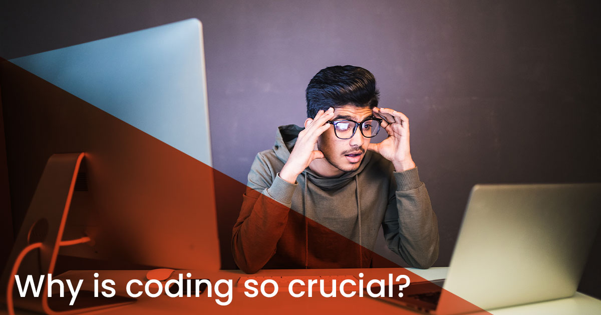 Why is coding so crucial?