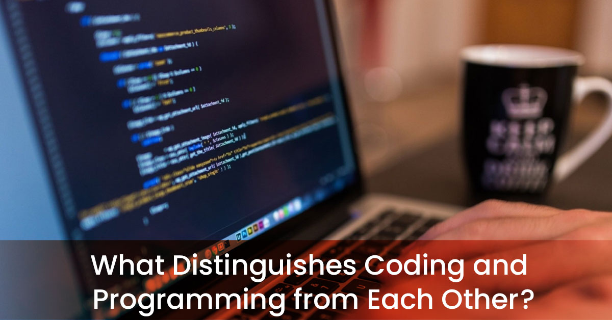 What Distinguishes Coding and Programming from Each Other?