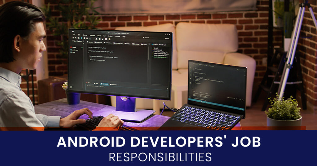 Android developer job responsibility 
