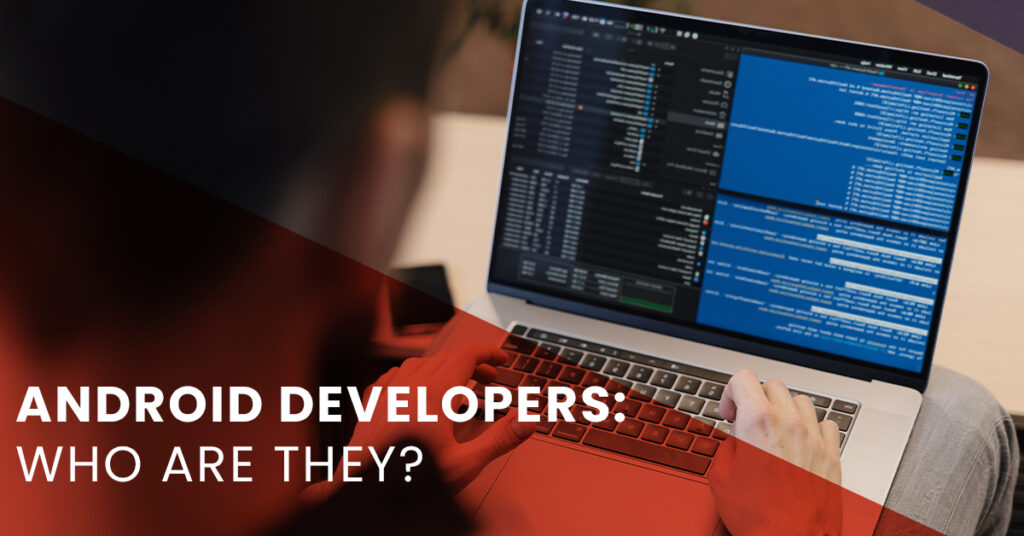 who are  Android developers 
