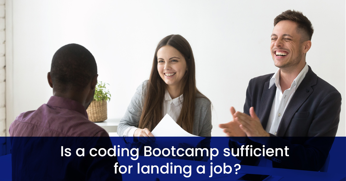 Is a coding Bootcamp sufficient for landing a job