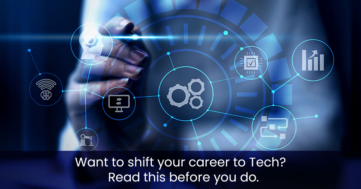 Want to shift your career to Tech? Read this before you do.
