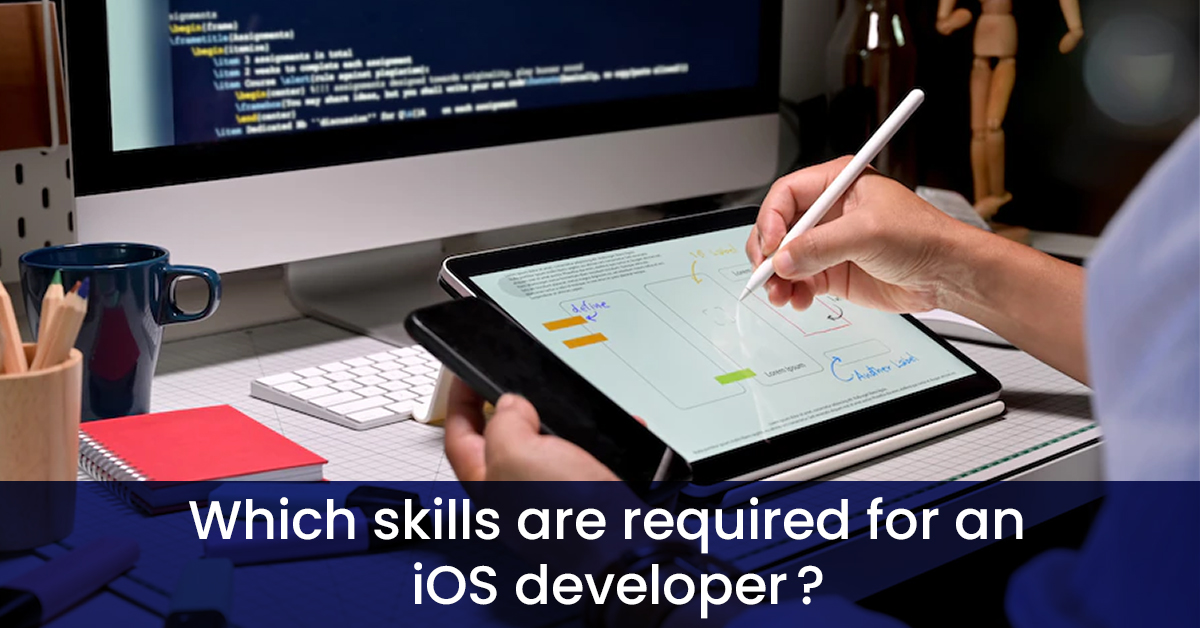 Which skills are required for an iOS developer