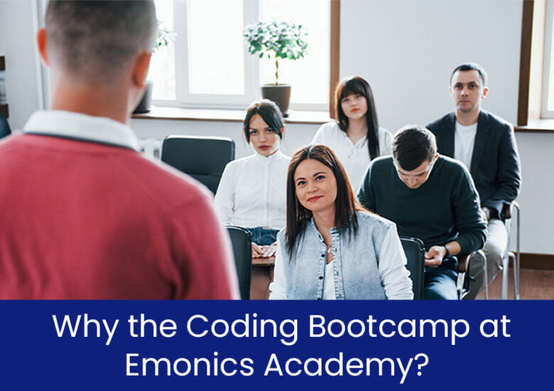 Why the Coding Bootcamp at Emonics Academy?