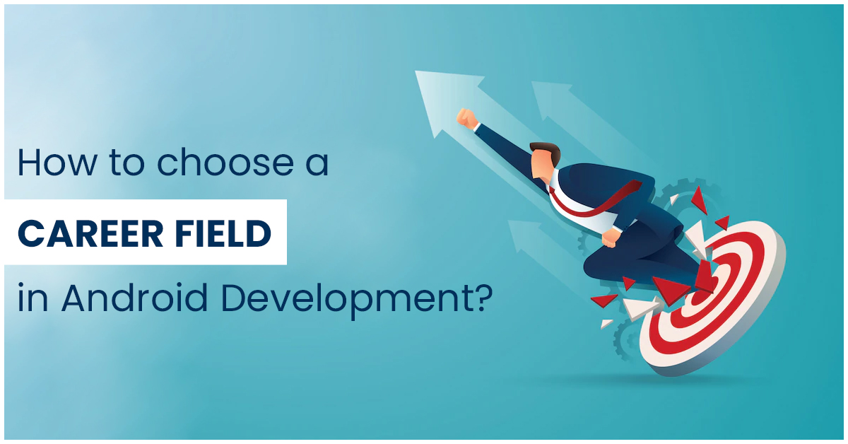 How to choose a career field in Android Development