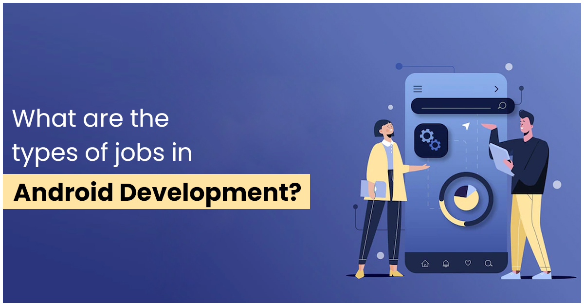 types of jobs in Android Development
